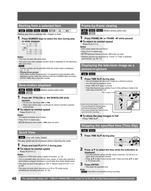 Page 4646For assistance, please call : 1-800-211-PANA(7262) or, contact us via the web at:http://www.panasonic.com/contactinfo
  Starting from a selected item
e.g., 5:  [0] → [5]
 15: [1] → [5]
MP3e.g., 5:  [0] → [0] → [5]
 15: [0] → [1] → [5]
 115: [1] → [1] → [5]
Notes:•  This may not work with some discs.
•  This works only when stopped (screen saver is displayed on the television) 
with some discs.
• 
DVD-A
-  A group number can be specified while the screen saver is displayed.
e.g., 5:  [5]
- Playing bonus...