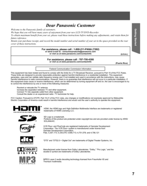 Page 77
Getting StartedDear Panasonic Customer
Welcome to the Panasonic family of customers.
We hope that you will have many years of enjoyment from your new LCD TV/DVD-Recorder.
To obtain maximum benefit from your set, please read these instructions before making any adjustments, and retain them for 
future reference.
Retain your purchase receipt, and record the model number and serial number of your set in the space provided on the rear 
cover of these instructions.
For assistance, please call :...