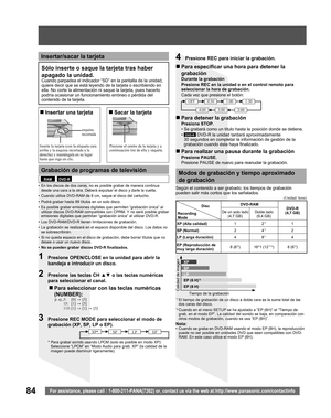 Page 8484For assistance, please call : 1-800-211-PANA(7262) or, contact us via the web at:http://www.panasonic.com/contactinfo
Insertar/sacar la tarjeta
Sólo inserte o saque la tarjeta tras haber 
apagado la unidad.
Cuando parpadea el indicador “SD” en la pantalla de la unidad, 
quiere decir que se está leyendo de la tarjeta o escribiendo en 
ella. No corte la alimentación ni saque la tarjeta, pues hacerlo 
podría ocasionar un funcionamiento erróneo o pérdida del 
contenido de la tarjeta.
