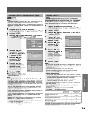 Page 8989
Information
DVDSD
Reproducir
Grabar
Copiado
/ Editar
Configurar
PROTECCIÓN DEL DISCO  DES
LENGÜETA DE PROTECCIÓN  DES
DVD-RAM
DIRECT NAVIGATOR
GRABACION TEMP.
COPIA
LISTA REPR.
SETUPGRABACION FLEX.
CONF. DISCO
1  Presione MENU en modo de detención y a 
continuación presione ◄► para seleccionar “Func.”
2 Presione ENTER.
3 Presione ▲▼◄► para seleccionar “CONF. DISCO” 
o “AJUSTE TARJETA” y presione ENTER.
e. pj., DVD-RAM
Formatear un disco/Formatear una tarjeta
Notas:•  El formateo borra todo el...