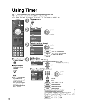 Page 4242
Using Timer
The TV can automatically turn On/Off at the designated date and time. The Clock must be set before On time/Off time settings. (p. 15) The “Sleep” timer and “On / Off timer” will not work if the “Auto power on” (p. 28) is set.\
■ Press to exit from 
a menu screen
■ Press to return 
to the previous 
screen
Note
 The  TV  automatically turns Off after 90 
minutes when turned 
On by the Timer. 
This operation will be 
cancelled if the Off 
time is selected or if a 
key is pressed.
Display...