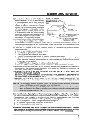 Page 33
16) If an outside antenna is connected to the
television
 equipment, be sure the antenna system
is grounded so as to provide some protection
against voltage surges and built up static
charges. In the U.S. Selection 810-21 of the
National Electrical Code provides information
with respect to proper grounding of the mast and
supporting structure, grounding of the lead-in wire
to  an antenna discharge unit, size of grounding
conductors, location of antenna discharge unit,
connection to grounding...