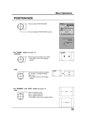 Page 3131
POSITION/SIZE
For “ZOOM”  mode (see page 15)
•POSITION
Press to move the picture up or down.
•Press OK to return to the original
position.
For “NORMAL” and “JUST” mode (see page 15)
•SIZE
Press to select the size.
Size 1: reduces black bar.
Size 2: widens black bar.
•Press OK to return to the original setting. Press to select POSITION/SIZE.
Press to display POSITION/SIZE screen.
POSITION/SIZE  
NORMAL 
NORMALIZE
  SIZE
     1
RETURN
ZOOM
Size1
Size2
CH
CH VOL VOLO K
MENU
ADJUST
PICTURE
AUDIOSET  UP...