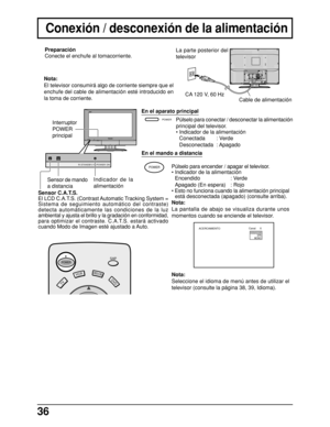 Page 3636
PULLR-STANDBY/POWER ONPOWER
R-STANDBY  G-POWER ONPúlselo para encender / apagar el televisor.
• Indicador de la alimentación
Encendido : Verde
Apagado (En espera) : Rojo
• Esto no funciona cuando la alimentación principal
está desconectada (apagado) (consulte arriba).
Nota:
La pantalla de abajo se visualiza durante unos
momentos cuando se enciende el televisor.
Nota:
Seleccione el idioma de menú antes de utilizar el
televisor (consulte la página 38, 39, Idioma).POWER
ACERCAMIENTOCanal 6ESTEREO
SPA...