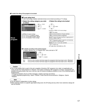 Page 1717
Advanced
 Lock
Program lockMPAA
C.F.L.R.
Monitor out
C.E.L.R. U.S.TV
Off
Program lockMPAA
C.F.L.R.
C.E.L.R. U.S.TV
Monitor out
Off
■ To select the rating of the program to be locked
Block 
program
■ To set rating level
“V-chip” technology enables restricted shows to be locked according to \
TV ratings.
 Select the rating category you wish to follow
• MPAA:U.S movie ratings
• U.S.TV:U.S TV program ratings
• C.E.L.R:Canadian English ratings
• C.F.L.R:Canadian French ratings
On :   Turns on the monitor...