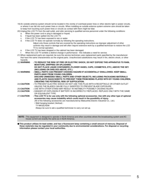 Page 55
19) An outside antenna system should not be lo cat ed in the vicinity of overhead power lines or other electric light or po\
wer circuits, or where it can fall into such power lines or circuits. When installing \
an outside antenna system extreme care should be taken 
to keep from touching such power lines or circuits as contact with them \
might be fatal.
20) Unplug this LCD TV from the wall outlet, and refer servicing to qualified service person\
nel under the following conditions:
  a.  When the...