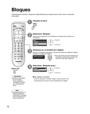 Page 4816
Menú
Ajuste Bloqueo
Audio Imagen
Ingresar contraseña.
BloqueoBloquear prog.
Cambiar código
Bloqueo
Puede bloquear canales ó programas especificados para impedir que los\
 niños vean su contenido 
censurable.
Visualice el menú
Seleccione “Bloqueo”.
Cada vez que visualice el menú Bloqueo se le pedirá que introduzca\
 su 
contraseña.
Para ver un programa bloqueado ó cambiar los ajustes de calificació\
n deberá 
introducir un código de 4 dígitos.
Introduzca su contraseña de 4 dígitos.
• Si es la primera...