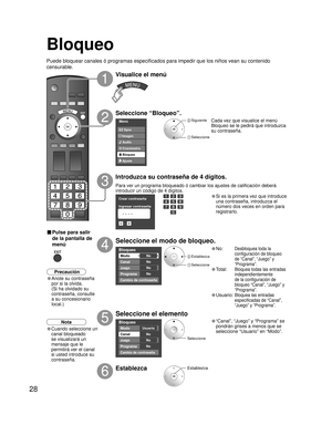 Page 8428
Menú
Audio
Bloqueo
Ajuste Cronómetro Imagen EZ Sync
Crear contraseña
Ingresar contraseña
0
9
- ----
Bloqueo 
Modo       
Canal 
Juego 
Programa 
No
No
No
No
Cambio de contraseña
Bloqueo 
Modo        
Canal
Juego 
Programa 
Usuario
No
No
No
Cambio de contraseña
Bloqueo
Puede bloquear canales ó programas especificados para impedir que los niños vean su contenido 
censurable.
Visualice el menú
Seleccione “Bloqueo”.
Cada vez que visualice el menú 
Bloqueo se le pedirá que introduzca 
su contraseña.
Para...