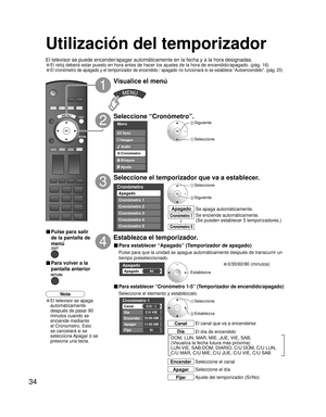 Page 9034
Menú
Audio
Bloqueo
Ajuste EZ Sync
Cronómetro Imagen
Cronómetro
Apagado
Cronómetro 1
Cronómetro 2
Cronómetro 3
Cronómetro 4
Cronómetro 5
Apagado 
Apagado 60
Cronómetro 1
Canal
Día
Encender
Apagar
Fijar
C/U VIE
10:00 AM
11:00 AM
Sí 310 - 1
DOM, LUN, MAR, MIE, JUE, VIE, SAB,
(Visualiza la fecha futura más próxima) 
LUN-VIE, SAB-DOM, DIARIO, C/U DOM, C/U LUN, 
C/U MAR, C/U MIE, C/U JUE, C/U VIE, C/U SAB
Utilización del temporizador 
Seleccione “Cronómetro”.
Seleccione el temporizador que va a establecer....