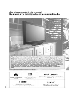 Page 522
El logotipo SDHC es una marca comercial.GalleryPlayer y el logotipo de la 
GalleryPlayer son marcas de fábrica  de GalleryPlayer, Inc.
HDAVI Control™
HDAVI ControlTM es una marca de fábrica de Matsushita Electric Industrial Co., Ltd.
HDMI, el símbolo HDMI y la Interface de 
Multimedios de Alta Definición son marcas comerciales  ó marcas registradas de HDMI Licensing LLC.VIERA Link™ es una marca de fábrica de Matsushita Electric Industrial Co., Ltd.
¡Convierta su propia sala de estar en un cine!
Sienta...