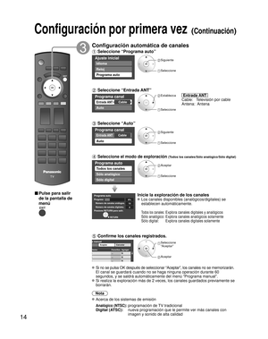 Page 6414
Configuración por primera vez (Continuación)
■ Pulse para salir 
de la pantalla de 
menú
Configuración automática de canales
 Seleccione “Programa auto”
Ajuste inicial
Idioma
Reloj
Programa auto
 Siguiente
 Seleccione
 Seleccione “Entrada ANT”
Programa canal 
CableEntrada ANT 
Auto
 Establezca
 Seleccione
  Entrada ANT  
Cable:     Televisión por cable
Antena:  Antena
 Seleccione “Auto”
Programa canal 
CableEntrada ANT 
Auto
 Siguiente
 Seleccione 
 Seleccione el modo de exploración (Todos los...