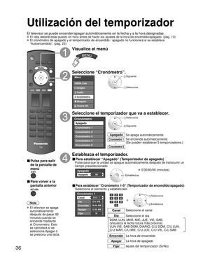 Page 8636
Utilización del temporizador 
El televisor se puede encender/apagar automáticamente en la fecha y a\
 la hora designadas.
 El reloj deberá estar puesto en hora antes de hacer los ajustes de la\
 hora de encendido/apagado. (pág. 13)
 El cronómetro de apagado y el temporizador de encendido / apagado no \
funcionará si se establece “Autoencendido”. (pág. 25)
■ Pulse para salir 
de la pantalla de 
menú
■ Para volver a la 
pantalla anterior
Nota
 El televisor se apaga automáticamente 
después de pasar 90...