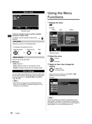 Page 18Using Media Player  |  Using the Menu Functions
18English
Music mode
View SelectOPTION 
    
   
  My Music_1 
My Music_2  
Operation guide
Access
EXITInfo
Play folder
Drive selectMedia select Select
RETURNMusic optionsUSB
Media player Music Folders
Follow the operation guide to perform available 
operations in Music mode.
To display / hide the operation guide during 
playback
INFO
[Play folder]
Playbacks all music in the selected folder.
  ●To playback the selected file only
Select the folder Select the...