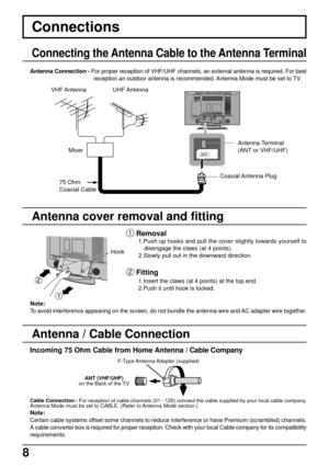 Page 88
Connections
Connecting the Antenna Cable to the Antenna Terminal
ANTAUDIO INLR
ANT
Antenna Connection - For proper reception of VHF/UHF channels, an external antenna is required. For best
reception an outdoor antenna is recommended. Antenna Mode must be set to TV.
Incoming 75 Ohm Cable from Home Antenna / Cable Company
Note:
Certain cable systems offset some channels to reduce interference or have Premium (scrambled) channels.
A cable converter box is required for proper reception. Check with your...