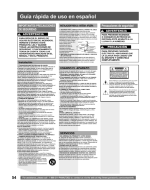 Page 5454For assistance, please call : 1-800-211-PANA(7262) or, contact us via the web at:http://www.panasonic.com/contactinfo
1 Precauciones para los recursos de energía
Opérelo solamente usando la fuente de energía indicada en 
el aparato o en este manual. Si tiene dudas haga que su 
compañía de utilidades eléctricas o a su distribuidor que 
verifiquen las fuentes de energía de su casa.
2 Enchufar el cordón de energía
Para la seguridad de este aparato, este posee una clavija de 
tipo polarizado (una clavija...