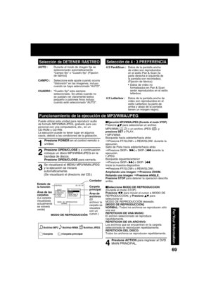 Page 696969
For Your  Information
Selección de DETENER RASTREO
AUTO :        Durante el modo de imagen  ja se 
seleccionarán automáticamente 
“Campo  jo” o “Cuadro  jo” (Fijacion 
de fabrica)
CAMPO :     Seleccione este ajuste cuando ocurra  
“distorsión” en las imagenes, incluso 
cuando se haya seleccionado “AUTO”.
CUADRO :  “Cuadro  jo” esta siempre 
seleccionado. Se utiliza cuando no 
se puedan ver claramente textos 
pequeño o patrones  nos incluso 
cuando esté seleccionado “AUTO”.
Selección de 4 : 3...