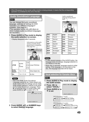 Page 4949
Disc 
Operation
You can change the audio soundtrack 
language, selected at Settings for DVD 
Operation, to a different language if 
available. (See page 62.)
(This operation works only with discs on 
which multiple audio soundtrack languages 
are recorded.)
1  Press AUDIO in Play mode to display 
the audio selection on-screen.
•  Display disappears after 5 seconds.
2 Press AUDIO, ▲▼, or NUMBER keys 
to select desired language.
Audio soundtrack 
language being played 
back.
•  If, after several presses...