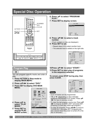 Page 5858For assistance, please call : 1- 800-211- PANA(7262) or, contact us via the web at:http://w w w.panasonic.com /contactinfo
•  Up to 15 tracks can be programmed.
• “◄” or “►” (depending on disc) indicates 
additional PROGR AM PLAY screen. Press ▲▼
◄► for next or previous screen.
•  To clear the last program one by one, Press ▲▼
◄► to move to “CLEAR LAST” and press SET. 
(Pressing CLEAR also clears last program.)
•  To clear all programs, Press ▲▼ ◄ ► to move to 
“CLEAR ALL” and press SET. (Programs are...