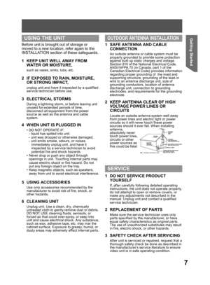 Page 77
Getting Started
1  SAFE ANTENNA AND CABLE 
CONNECTION
  An outside antenna or cable system must be 
properly grounded to provide some protection 
against built up static charges and voltage. 
Section 810 of the National Electrical Code, 
ANSI/ NFPA 70 (in Canada, part 1 of the 
Canadian Electrical Code) provides information 
regarding proper grounding of  the mast and 
supporting structure, grounding of the lead-in 
wire to an antenna discharge unit, size of 
grounding conductors, location of antenna...