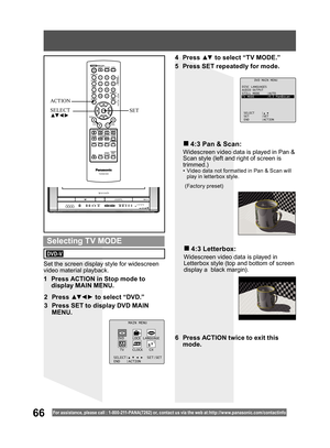 Page 6666For assistance, please call : 1- 800-211- PANA(7262) or, contact us via the web at:http://w w w.panasonic.com /contactinfo
4 Press ▲▼ to select “TV MODE.”
5  Press SET repeatedly for mode.
