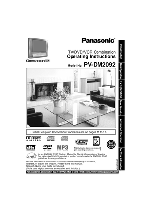 Page 1LSQT0608A
TV / DVD / VCR Combination
Operating Instructions
Model No. PV-DM2092
• Initial Setup and Connection Procedures are on pages 11 to 17.
Initial Setup
TV Operation
Basic Operation
Timer Operation
For Your Information
Advanced Operation
As an ENERGY STAR Partner, Matsushita Electric Corporation of America
has determined that this product or product model meets the ENERGY STAR
guidelines for energy efficiency.
Please read these instructions carefully before attempting to connect,
operate, or adjust...