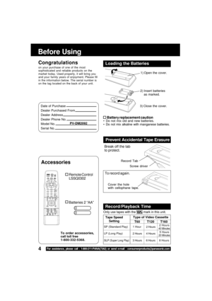 Page 44For assistance, please call : 1-800-211-PANA(7262) or send e-mail : consumerproducts@panasonic.com
Before Using
Congratulations
on your purchase of one of the most
sophisticated and reliable products on the
market today. Used properly, it will bring you
and your family years of enjoyment. Please fill
in the information below. The serial number is
on the tag located on the back of your unit.
Date of Purchase
Dealer Purchased From
Dealer Address
Dealer Phone No.
Model No.                 PV-DM2092
Serial...