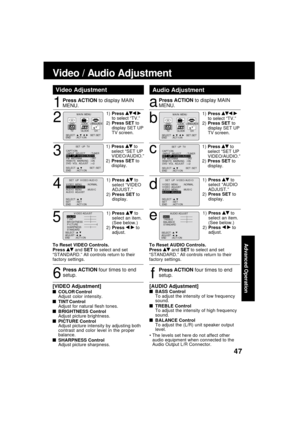 Page 4747
Advanced Operation
1
Press ACTION to display MAIN
MENU.
Audio AdjustmentVideo Adjustment
6
Press ACTION four times to end
setup.
1)Press  to select “TV.”
2)Press SET to
display SET UP
TV screen.2
M A I N  MENU
DVDLOCK
CH
CLOCKTV
LANGUAGE
END         : ACT I ON SELECT  :                            SET : SET 
531
1)Press  to
select “SET UP
VIDEO/AUDIO.”
2)Press SET to
display.
SELECT :          
END       : ACT I ON      
              SET  UP  TV   
SET : SET
CAPT I ON  
 I NPUT  SELECT       : TUNER...