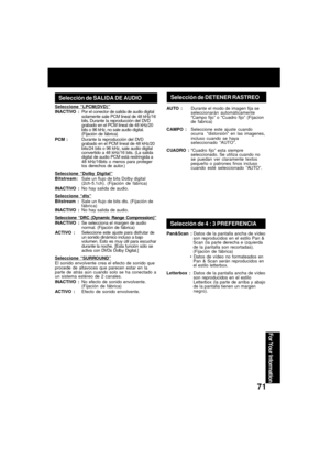 Page 7171
For Your Information
Seleccione “LPCM(DVD)”
INACTIVO :Por el conector de salida de audio digital
solamente sale PCM lineal de 48 kHz/16
bits. Durante la reproducción del DVD
grabado en el PCM lineal de 48 kHz/20
bits o 96 kHz, no sale audio digital.
(Fijación de fábrica)
PCM :Durante la reproducción del DVD
grabado en el PCM lineal de 48 kHz/20
bits/24 bits o 96 kHz, sale audio digital
convertido a 48 kHz/16 bits. (La salida
digital de audio PCM está restringida a
48 kHz/16bits o menos para proteger...