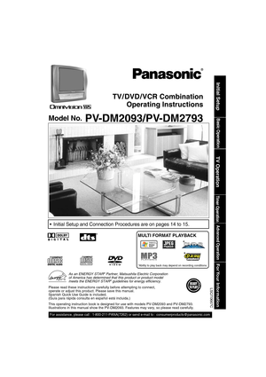 Page 1TV / DVD / VCR Combination
Operating Instructions
Model No.
  PV-DM2093/PV-DM2793Basic Operation
Initial Setup
TV Operation
Timer Operation
Advanced Operation
For Your  Information
LSQT0667
C
 Initial Setup and Connection Procedures are on pages 14 to 15.
As an ENERGY STAR® Partner, Matsushita Electric Corporation 
of America has determined that this product or product model 
meets the ENERGY STAR
® guidelines for energy ef  ciency.
Please read these instructions carefully before attempting to connect,...