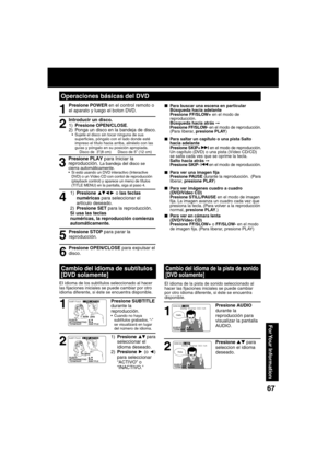 Page 676767
For Your  Information
■ Para buscar una escena en particular
    Búsqueda hacia adelante 
    Presione FF/SLOW+ en el modo de 
reproducción.
    Búsqueda hacia atrás 
➞
    Presione FF/SLOW- en el modo de reproducción. 
(Para liberar, presione PLAY)
■ Para saltar un capítulo o una pista Salto 
hacia adelante 
    Presione SKIP+ 
   l en el modo de reproducción. 
Un capítulo (DVD) o una pista (Vídeo CD/CD) 
se salta cada ves que se oprime la tecla.
    Salto hacia atrás 
➞
    Presione SKIP- l
    en...