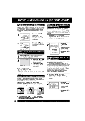 Page 6868For assistance, please call : 1-800-211-PANA(7262) or send e-mail to : consumerproducts@panasonic.com68For assistance, please call : 1-800-211-PANA(7262) or send e-mail to : consumerproducts@panasonic.com
1
2
Presione AUDIO durante la reproducción 
para visualizar la pantalla AUDIO.
1) Presione ▲▼ (o ◄►) 
para seleccionar el 
ajuste deseado.
2) Presione ► 
(o ◄) 
para ajustar. (DVD 
solamente)
  DVD Karaoke (1 vocal)
VOCAL ON➞VOCAL OFF
  DVD Karaoke (2 vocales)
VOCAL V1➞VOCAL V2➞VOCAL V1+V2➞VOCAL...