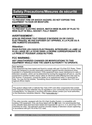 Page 44
  Safety Precautions/Mesures de sécurité
For assistance, please call : 1- 800-211- PANA(7262) or, contact us via the web at:http://w w w.panasonic.com /contactinfo
This video recorder, equipped with the HQ (High Quality) System, is compatible with 
existing VHS equipment. Only use those tapes with the    mark. It is recommended that 
only cassette tapes that have been tested and inspected for use in 2, 4, 6, and 8 hour VCR 
machines be used. This television receiver provides display of television...