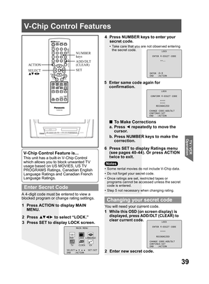 Page 3939
TV / VCR 
Operation
V-Chip Control Features
1  Press ACTION to display MAIN 
MENU.
A 4-digit code must be entered to view a 
blocked program or change rating settings.
•  Some rental movies do not include V- Chip data.
•  Do not forget your secret code.
•  Once ratings are set, restricted tapes or 
programs cannot be accessed unless the secret 
code is entered.
•  Step 5 not necessary when changing rating.
6  Press SET to display Ratings menu 
(see pages 40- 44). Or press ACTION 
twice to exit. 4...