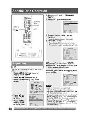 Page 5858For assistance, please call : 1- 800-211- PANA(7262) or, contact us via the web at:http://w w w.panasonic.com /contactinfo
•  Up to 15 tracks can be programmed.
• “◄” or “►” (depending on disc) indicates 
additional PROGR AM PLAY screen. Press ▲▼
◄► for next or previous screen.
•  To clear the last program one by one, Press ▲▼
◄► to move to “CLEAR LAST” and press SET. 
(Pressing CLEAR also clears last program.)
•  To clear all programs, Press ▲▼ ◄ ► to move to 
“CLEAR ALL” and press SET. (Programs are...