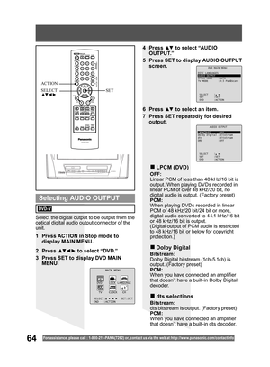 Page 6464For assistance, please call : 1- 800-211- PANA(7262) or, contact us via the web at:http://w w w.panasonic.com /contactinfo
Select the digital output to be output from the 
optical digital audio output connector of the 
unit.
