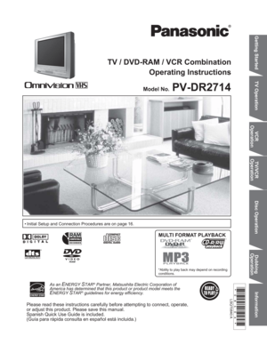 Page 1TV / DVD-RAM / VCR Combination
Operating Instructions
Model No. 
• Initial Setup and Connection Procedures are on page 16.
PV-DR2714
MULTI FORMAT PLAYBACK
*Ability to play back may depend on recording 
conditions.
As an ENERGYSTAR® Partner, Matsushita Electric Corporation of 
America has determined that this product or product model meets the 
ENERGYSTAR® guidelines for energy efficiency.
Please read these instructions carefully before attempting to connect, operate, 
or adjust this product. Please save...