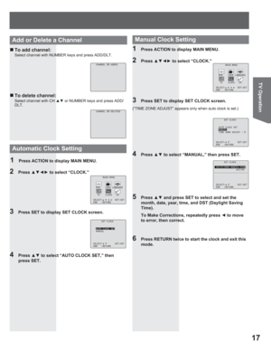 Page 1717
TV Operation
„ To add channel:
Select channel with NUMBER keys and press ADD/DLT.
„ To delete channel:
Select channel with CH xz or NUMBER keys and press ADD/
DLT.
CHANNEL 08 ADDED
CHANNEL 08 DELETED
Add or Delete a Chan nel
4 Press xz to select “AUTO CLOCK SET,” then 
press SET.
3  Press SET to display SET CLOCK screen.
2 Press xz{y to select “CLOCK.”
1  Press ACTION to display MAIN MENU.
Automatic Clock Setting
SET CLOCK
AUTO CLOCK SET
MANUAL
SELECT: SET:SET
END :RETURN
MAIN MENU
DVD LOCK...