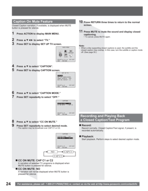 Page 2424For assistance, please call : 1-800-211-PANA(7262) or, contact us via the web at:http://www.panasonic.com/contactinfo
Closed Caption narration, if available, is displayed when MUTE 
button is pressed for silence.
1  Press ACTION to display MAIN MENU.
Note:•  When a disc supporting closed captions is used, the subtitle and the 
closed caption may overlap. In this case, turn the subtitle or caption mode 
off. (See page 55.)
2 Press xz{y to select “TV.”
3  Press SET to display SET UP TV screen.
10...
