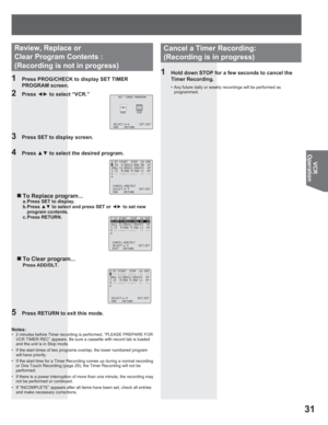 Page 3131
VCR
Operation
P DT START STOP CH SPD
1 10 9:00a12:00p 08 SP
2day11:00a11:30a125 SP
312 8:00p 9:30p L1 EP
4 -- --:-- --:-- -- --
CANCEL:ADD/DLT
SELECT: SET:SET
EXIT :RETURN
P DT START STOP CH SPD
1-- --:-- --:-- -- --
2day11:00a11:30a125 SP
312 8:00p 9:30p L1 EP
4 -- --:-- --:-- -- --
SELECT: SET:SET
END :RETURN
1  Hold down STOP for a few seconds to cancel the 
Timer Recording.
•  Any future daily or weekly recordings will be performed as 
programmed.
Cancel a Timer Re cording:
(Recording is in...