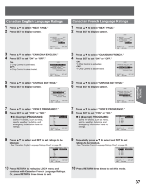 Page 3737
TV/VCR
Operation
Canadian English Language Ratings
1 Press xz to select “NEXT PAGE.”
2  Press SET to display screen.
3 Press xz to select “CANADIAN ENGLISH.”
4  Press SET to set “ON” or “OFF.”
ON:
V-Chip Control is activated.
OFF:
V-Chip Control is deactivated.
LOCK
US MOVIES :OFF
CHANGE SETTINGS
US TV PROGRAMS :OFF
CHANGE SETTINGS
NEXT PAGE
SELECT: SET:SET
END :RETURN
LOCK
CANADIAN ENGLISH :OFF
CHANGE SETTINGS
CANADIAN FRENCH :OFF
CHANGE SETTINGS
PREVIOUS PAGE
SELECT: SET:SET
END :RETURN
„ E...