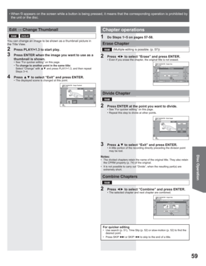 Page 5959
Disc Operation
DIRECT NAVIGATOR  Change ThumbnailDVD-RAM08
Change
00:00.01Change
Exit
0:00.01
DIRECT NAVIGATOR  Chapter ViewDVD-RAM
PreviousNext
- - - -- - - -- - - -- - - -
- - - -- - - -- - - -- - - -
- - - -- - - -- - - -
01/01
000108 8 10/27 MonErase Chapter
EraseCancel Corresponding play list chapters will be erased.
DIRECT NAVIGATOR  Divide ChapterDVD-RAM08PLAY
Divide
Exit
0:00.01
DIRECT NAVIGATOR  Chapter ViewDVD-RAM
PreviousNext
- - - -- - - -- - - -- - - -
- - - -- - - -- - - -- - - -
- - -...