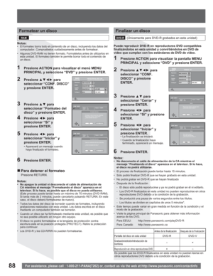 Page 8888
Formatear un disco
Notas:•  El formateo borra todo el contenido de un disco, incluyendo los datos del 
computador. Compruébelos cuidadosamente antes de formatear.
•  Algunos DVD-RAM no tienen formato. Formatéelos antes de utilizarlos en 
esta unidad. El formateo también le permite borrar todo el contenido de 
un disco.
„ Para detener el formateo
Presione RETURN.
3 Presione xz para 
seleccionar “Formateo del 
disco” y presione ENTER.
4 Presione {y para 
seleccionar “Sí” y 
presione ENTER.
5...