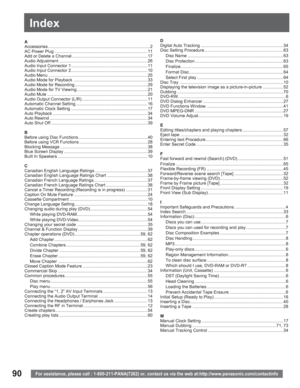Page 9090
Index
For assistance, please call : 1-800-211-PANA(7262) or, contact us via the web at:http://www.panasonic.com/contactinfo
A
Accessories .....................................................................................2
AC Power Plug ..............................................................................11
Add or Delete a Channel ...............................................................17
Audio Adjustment ..........................................................................26...