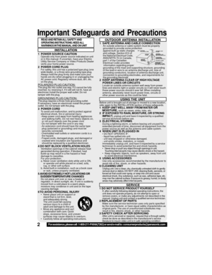 Page 22For assistance, please call : 1-800-211-PANA(7262) or send e-mail to : consumerproducts@panasonic.com
Important Safeguards and Precautions
INSTALLATION
1 POWER SOURCE CAUTIONOperate only from power source indicated on unit
or in this manual. If uncertain, have your Electric
Utility Service Company or Video Products Dealer
verify your home power source.
2 POWER CORD PLUGFor safety, this unit has a polarized type plug (one
wide blade), or a three-wire grounding type plug.
Always hold the plug firmly and...