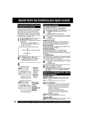 Page 7272For assistance, please call : 1-800-211-PANA(7262) or send e-mail to : consumerproducts@panasonic.com
1)  Presione st para seleccionar el artículo 
deseado.
2) Presione SET.
4 1
2
3
5
Volver a visualizar el menú de 
DVD para continuar el ajuste.
Presione ACTION y pase al paso 3 para ajustar 
otro articulo o, para salir, presione ACTION 
tres veces.
Presione ACTION en el modo de paro 
(STOP) para visualizar MAIN MENU.
1) Presione ▲▼◄ ► 
 para seleccionar 
“DVD.”
2) Presione SET para visualizar.
1)...