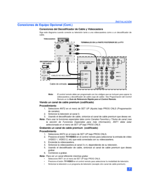 Page 337
INSTALACIÓN
Conexiones de Equipo Opcional (Cont.)
Conexiones del Decodificador de Cable y Videocastera
Siga este diagrama cuando conecte su televisión tanto a una videocasetera como a un decodificador de
cable.
Nota:El control remoto debe ser programado con los códigos que se incluyen para operar la
videocasetera y decodificador de cable (caja de cable). Vea Programación del Control
Remoto en la Guía de Referencia Rápida para el Control Remoto.
Viendo un canal de cable premium (codificado)...