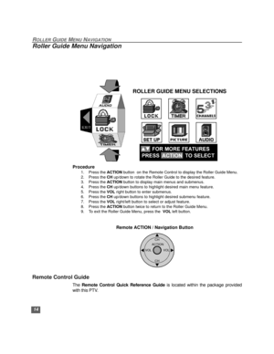 Page 1514
ROLLER GUIDE MENU NAVIGATION
Roller Guide Menu Navigation
Procedure
1. Press the ACTION button  on the Remote Control to display the Roller Guide Menu.  
2. Press the CH up/down to rotate the Roller Guide to the desired feature.
3. Press the ACTION button to display main menus and submenus.  
4. Press the CH up/down buttons to highlight desired main menu feature. 
5. Press the VOL right button to enter submenus.
6. Press the CH up/down buttons to highlight desired submenu feature.
7. Press the VOL...