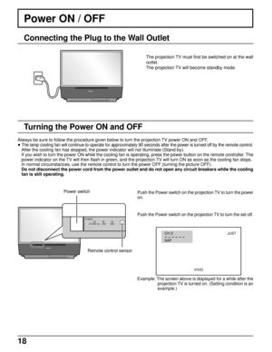 Page 1818
Push the Power switch on the projection TV to turn the power
on.
Push the Power switch on the projection TV to turn the set off.
Example: The screen above is displayed for a while after the
projection TV is turned on. (Setting condition is an
example.)
Power ON / OFF
Connecting the Plug to the Wall Outlet
Turning the Power ON and OFF
DLPTMA TEXAS INSTRUMENTS TECHNOLOGYHDTVCOMPATIBLE   1080 i / 720p
DLPTMA TEXAS INSTRUMENTS TECHNOLOGYHDTVCOMPATIBLE   1080 i / 720p
LAMP TEMPG-POWER ON
POWER
Always be...