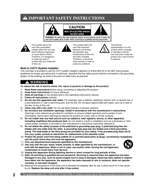 Page 2For assistance, please call : 1-888-VIEW PTV(843-9788) or, contact us via the web at: http://www.panasonic.com/contactinfo2
1) Read these instructions before using, connecting or adjusting this product.
2) Keep these instructions for future reference.
3) Heed all warnings on the product and in this Operating Instructions manual.
4) Follow all instructions carefully.
5) Do not use this apparatus near water. For example, near a bathtub, washbowl, kitchen sink, or laundry tub, in 
a wet basement or near a...