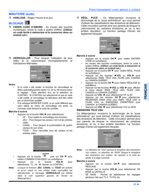 Page 83FONCTIONNEMENT AVEC MENUS À ICÔNES
21 z
FRANÇAIS
MINUTERIE (suite)
ˆHORLOGE - Régler l’heure et le jour. 
BLOCAGE 
ˆCRÉER CODE D’ABORD - Au moyen des touches
numériques, entrer le code à quatre chiffres. (Utiliser
un code facile à mémoriser et le conserver dans un
endroit sûr.)   
ˆVERROUILLER - Pour bloquer lutilisation de jeux
vidéo et le visionnement denregistrements et
d’émissions télévisées.  
Notas:
• Si le code a été oublié, la fonction de verrouillage se
libère automatiquement après 12, 24 ou 48...